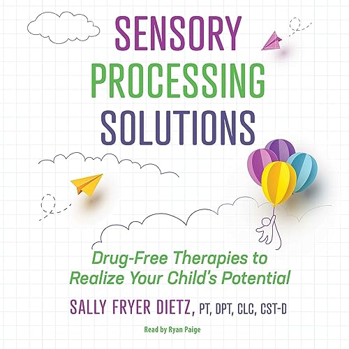 Sensory Processing Solutions by Sally Fryer Dietz
