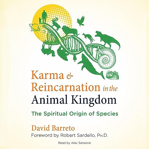 Karma and Reincarnation in the Animal Kingdom by David Barreto