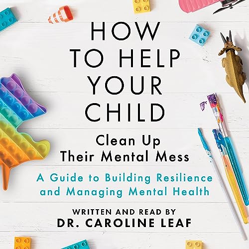 How to Help Your Child Clean Up Their Mental Mess