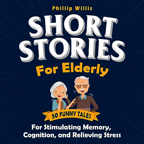 Short Stories for Elderly by Phillip Willis