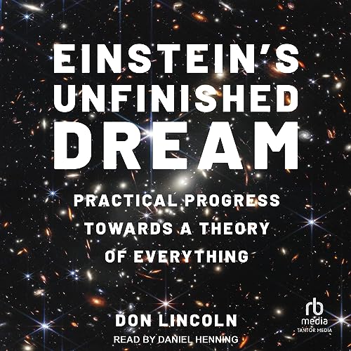 Einstein's Unfinished Dream by Don Lincoln