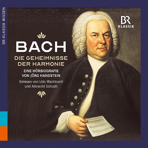 Johann Sebastian Bach: Die Geheimnisse der Harmonie [Johann Sebastian Bach: The Secrets of Harmony]