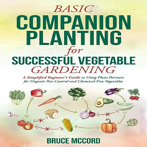 Basic Companion Planting for Successful Vegetable Gardening