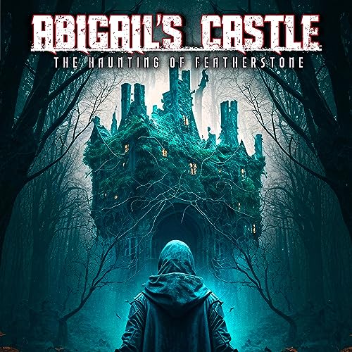 Abigail's Castle: The Haunting of Featherstone Castle by Warren Speed