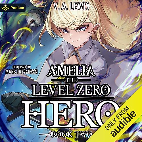 Amelia the Level Zero Hero 2: A LitRPG Adventure