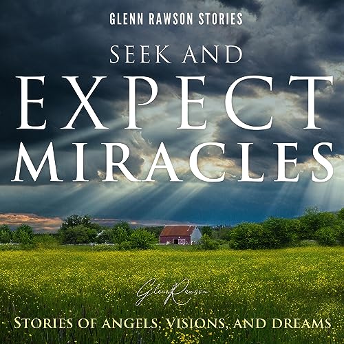 Seek and Expect Miracles by Glenn Rawson