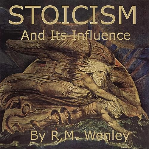 Stoicism and Its Influence by R. M. Wenley