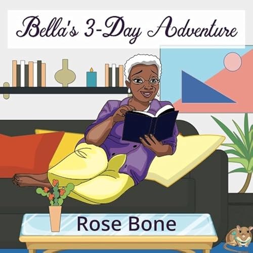 Bella's 3-Day Adventure by Rose Bone by Unknown