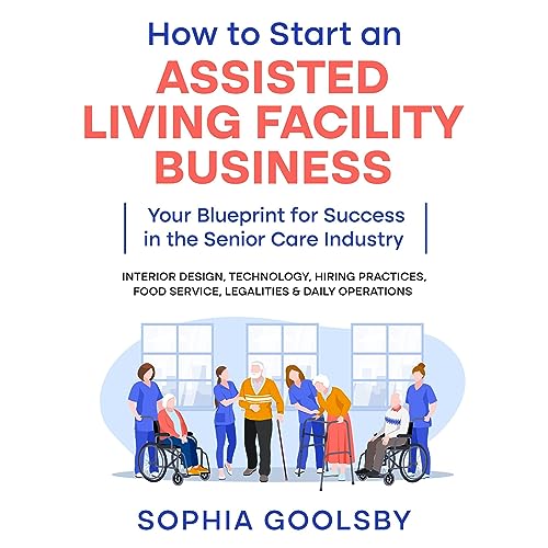 How to Start an Assisted Living Facility Business