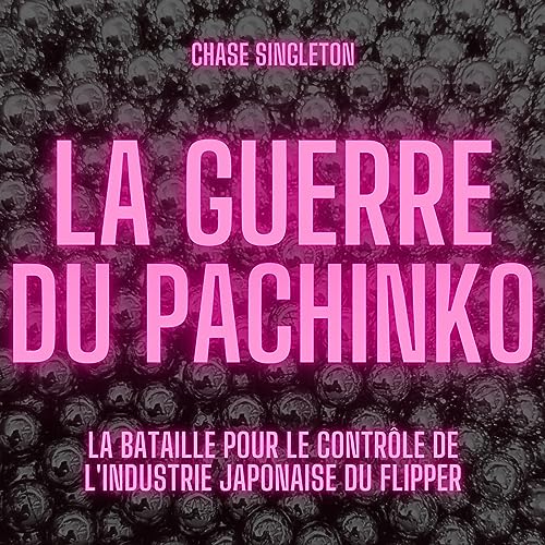 La guerre du Pachinko [The Pachinko War]