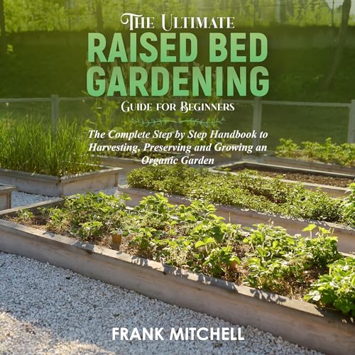 The Ultimate Raised Bed Gardening Guide for Beginners