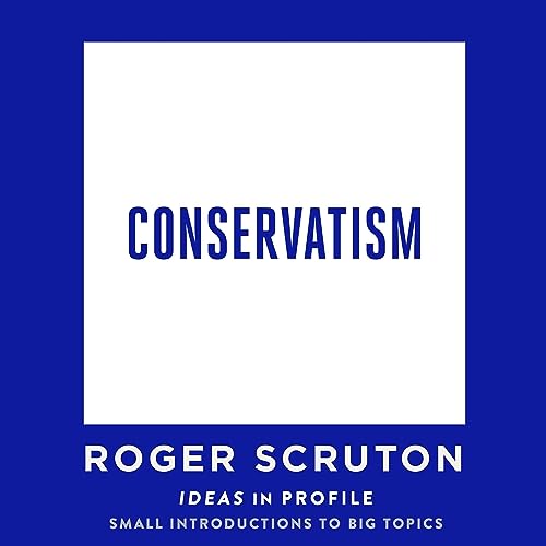 Conservatism by Roger Scruton