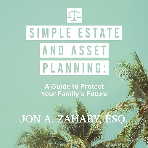 Simple Estate and Asset Planning: A Guide to Protect Your Family's Future