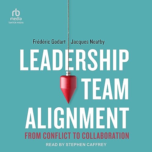 Leadership Team Alignment by Frederic Godart