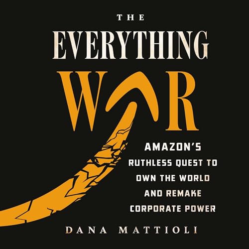 The Everything War by Dana Mattioli