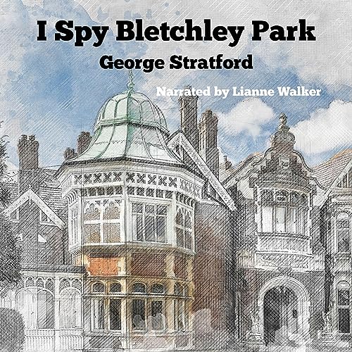 I Spy Bletchley Park by George Stratford