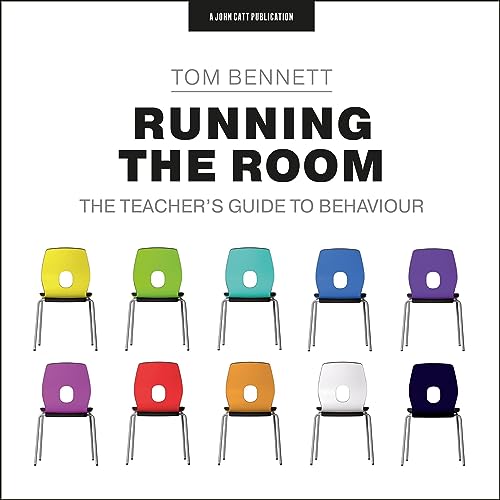 Running the Room: The Teacher’s Guide to Behaviour by Tom Bennett