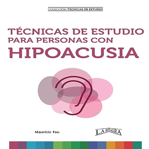 Técnicas De Estudio Para Personas Con Hipoacusia [Study Techniques for People with Hearing Loss]