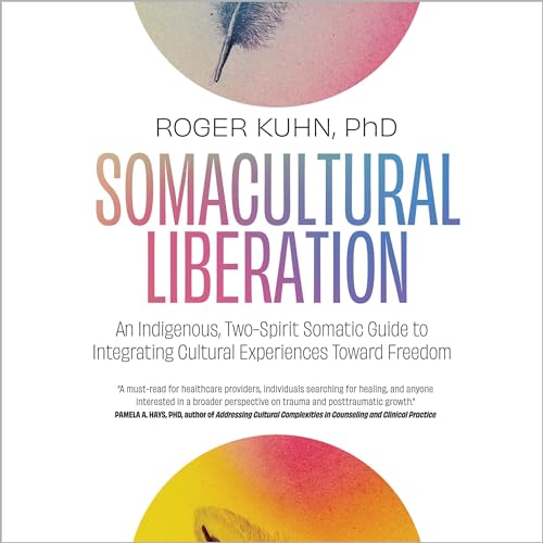 Somacultural Liberation by Roger Kuhn PhD