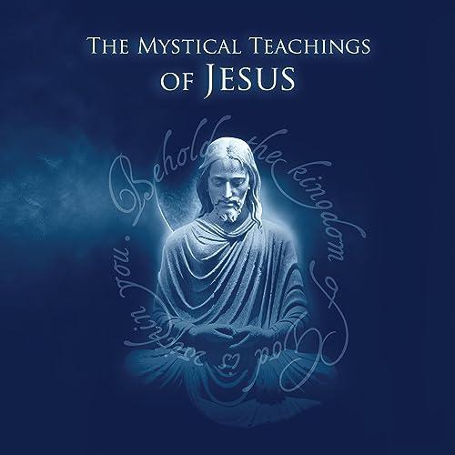 The Mystical Teachings of Jesus