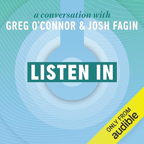 Listen In: A Conversation with Greg O’Connor and Josh Fagin