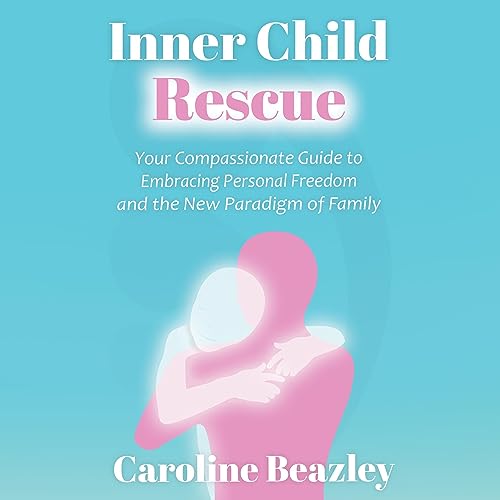 Inner Child Rescue by Caroline Beazley