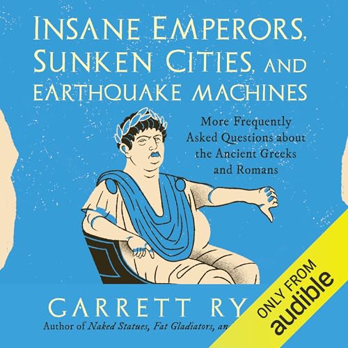 Insane Emperors, Sunken Cities, and Earthquake Machines