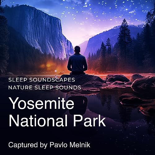 Yosemite National Park - Sleep Soundscapes - Nature Sleep Sounds by Pavlo Melnik