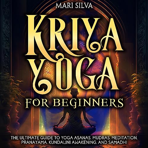 Kriya Yoga for Beginners by Mari Silva