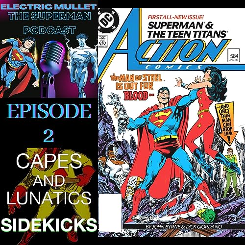 Electric Mullet Ep #2: Superman #1, Adventures of Superman #424, Action Comics #584 by Unknown