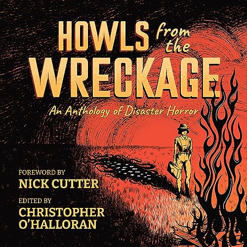 Howls from the Wreckage by Christopher O'Halloran - editor