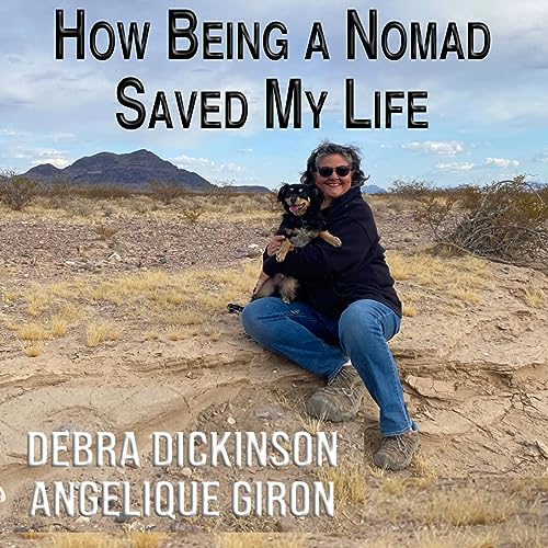 How Being a Nomad Saved My Life by Debra Dickinson