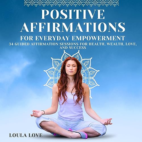 Positive Affirmations for Everyday Empowerment