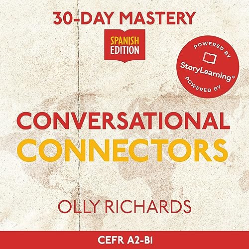 30-Day Mastery: Conversational Connectors [Spanish Edition]