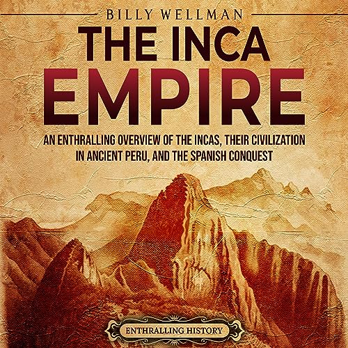 The Inca Empire by Billy Wellman