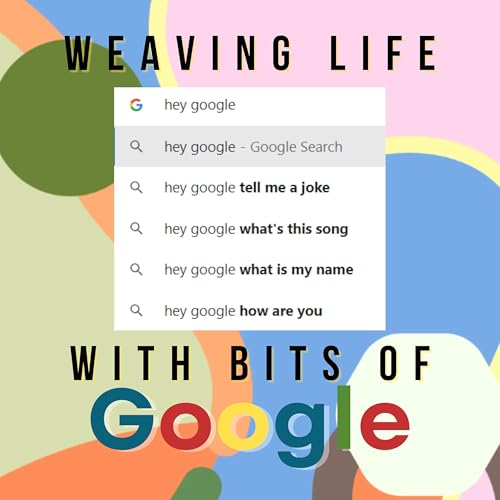 Weaving life with bits of Google! by Anshu Chaudhary