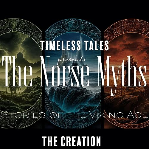 Episode 36 The Norse Myths - Stories of the Viking Age 1 The Creation by Unknown