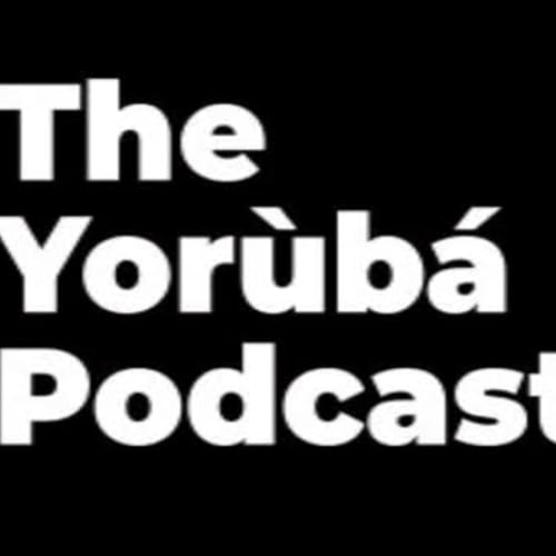 The Yoruba Podcast by OBADARA