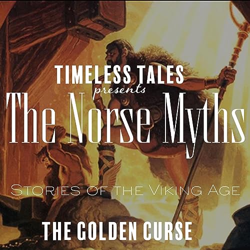 Episode 40 The Norse Myths - Stories of the Viking Age 5 The Golden Curse Trilogy by Unknown