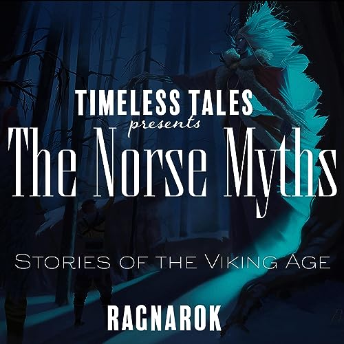 Episode 41 The Norse Myths - Stories of the Viking Age 6 Ragnarok by Unknown