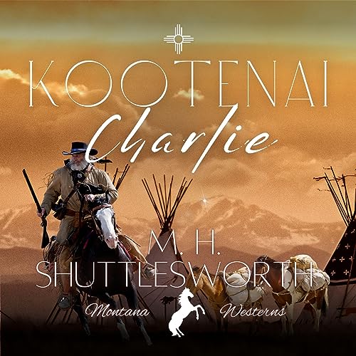 Mountain Man: Kootenai Charlie by Monte Shuttlesworth