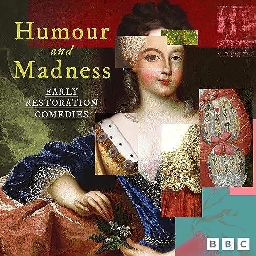 Humour and Madness: Early Restoration Comedies