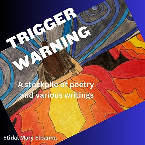Trigger Warning by Etidal Elbanna