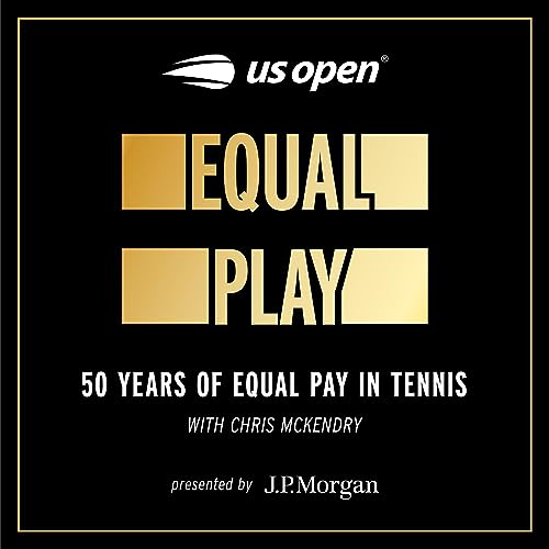 Equal Play: 50 Years of Equal Pay in Tennis by United States Tennis Association