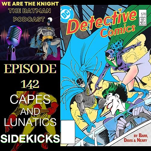 We Are The Knight Ep #142: Detective Comics #569 & #570 by Unknown