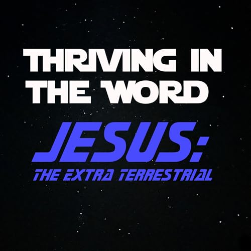 JESUS the Extra-Terrestrial: A Christian Discussion About Aliens by Unknown
