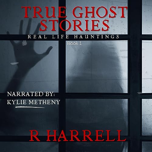 True Ghost Stories by R Harrell