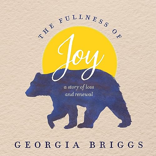 The Fullness of Joy by Georgia Briggs
