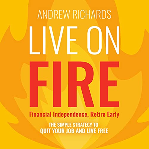 Live on FIRE (Financial Independence, Retire Early)
