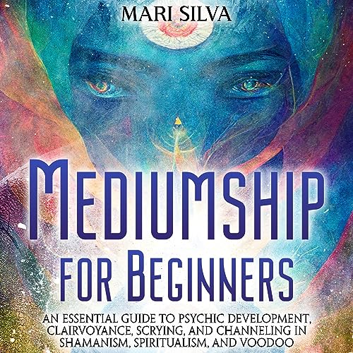 Mediumship for Beginners by Mari Silva